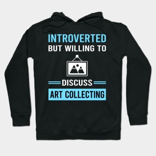 Introverted Art Collecting Collector Hoodie
